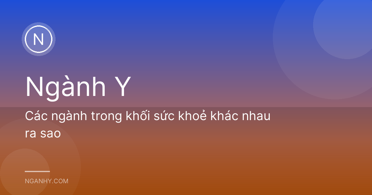 Các ngành trong khối sức khoẻ khác nhau ra sao