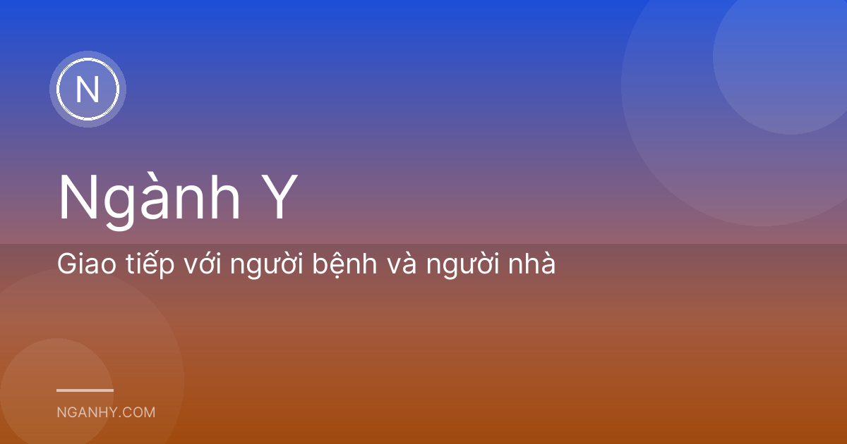 Giao tiếp với người bệnh và người nhà